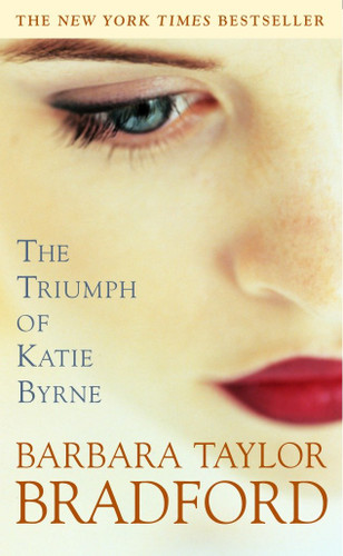 The Triumph of Katie Byrne (A Novel) by Barbara Taylor Bradford, 9780440237198