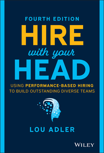 Hire With Your Head (Using Performance-Based Hiring to Build Outstanding Diverse Teams) - 9781119808886 by Lou Adler, 9781119808886