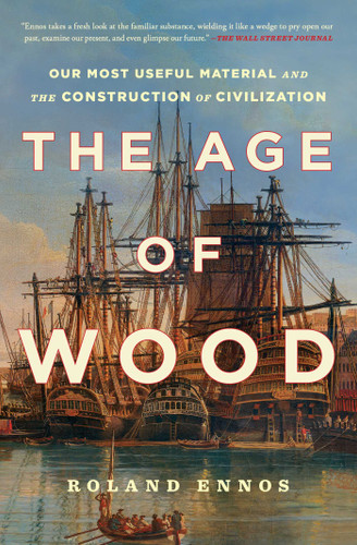 The Age of Wood (Our Most Useful Material and the Construction of Civilization) - 9781982114749 by Roland Ennos, 9781982114749