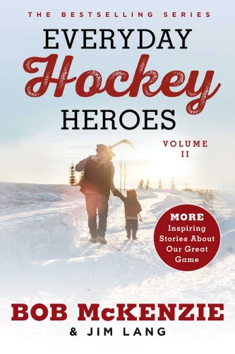 Everyday Hockey Heroes, Volume II (More Inspiring Stories About Our Great Game) - 9781982132729 by Bob McKenzie, Jim Lang, 9781982132729