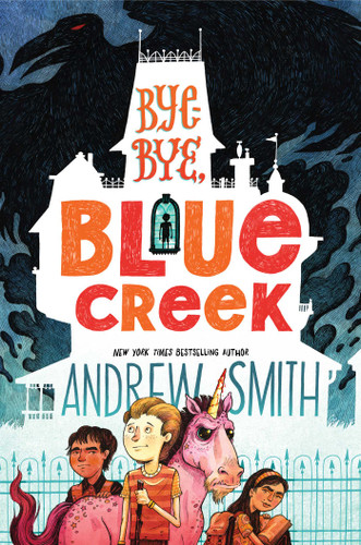 Bye-bye, Blue Creek by Andrew Smith, 9781534419582