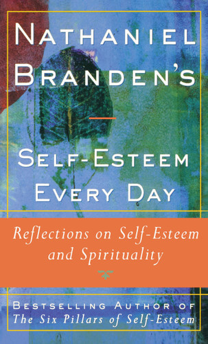Nathaniel Brandens Self-Esteem Every Day (Reflections on Self-Esteem and Spirituality) by Nathaniel Branden, 9780684833385