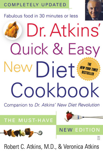 Dr. Atkins' Quick & Easy New Diet Cookbook (Companion to Dr. Atkins' New Diet Revolution) by Robert C. Atkins, Veronica Atkins, 9780743266468 Dr. Atkins' Quick & Easy New Diet Cookbook (Companion to Dr. Atkins' New Diet Revolution) by Robert C. Atkins, Veronica Atkins, 9780743266468