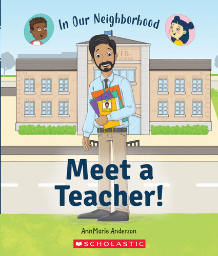 Meet a Teacher! (In Our Neighborhood) by AnnMarie Anderson, Lisa Hunt, 9780531136843