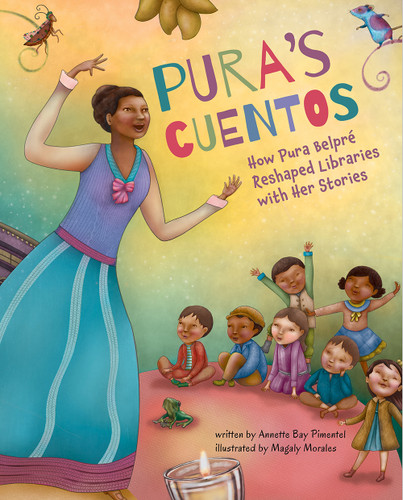 Pura's Cuentos (How Pura Belpré Reshaped Libraries with Her Stories) by Annette Bay Pimentel, Magaly Morales, 9781419749414