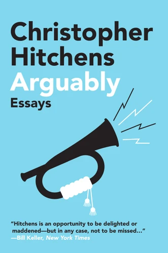 Arguably (Essays) by Christopher Hitchens, 9781455502783