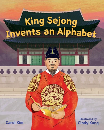 King Sejong Invents an Alphabet by Carol Kim, Cindy Kang, 9780807541616