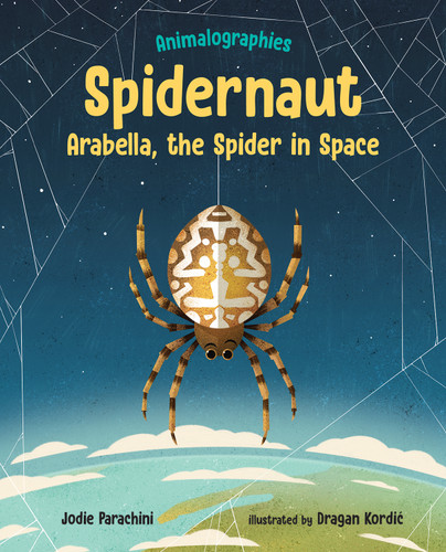 Spidernaut (Arabella, the Spider in Space) by Jodie Parachini, Dragan Kordic, 9780807504413