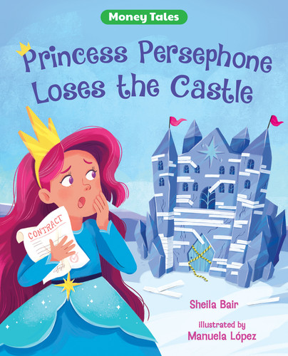 Princess Persephone Loses the Castle by Sheila Bair, Manuela López, 9780807566473