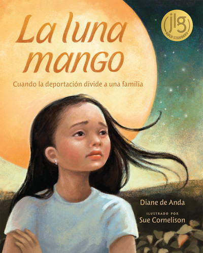 La luna mango (Cuando la deportación divide a una familia) - 9780807549636 (Spanish Edition) by Diane de Anda, Sue Cornelison