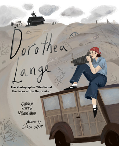 Dorothea Lange (The Photographer Who Found the Faces of the Depression) - 9780807517024 by Carole Boston Weatherford, Sarah Green