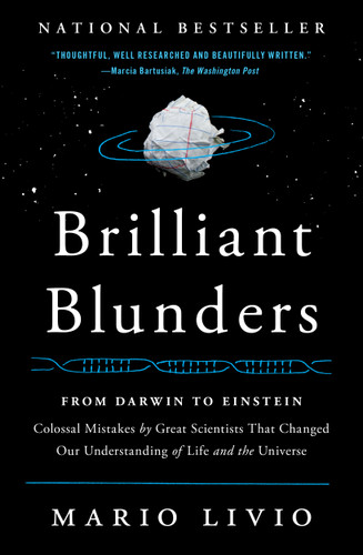 Brilliant Blunders (From Darwin to Einstein - Colossal Mistakes by Great Scientists That Changed Our Understanding of Life and the Universe) by Mario Livio, 9781439192375