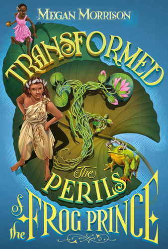 Transformed: The Perils of the Frog Prince (Tyme #3) by Megan Morrison, 9781338113921