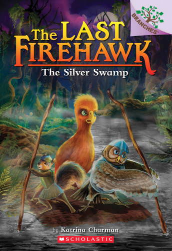 The Silver Swamp: A Branches Book (The Last Firehawk #8) by Katrina Charman, Judit Tondora, 9781338565317