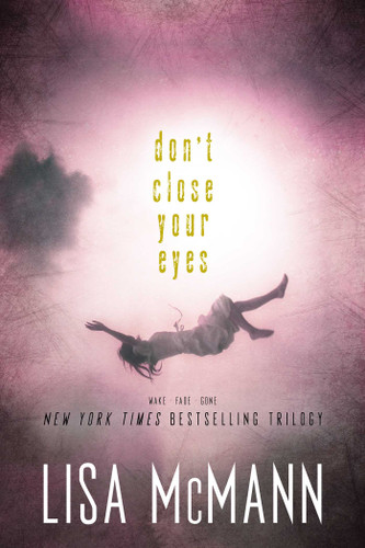 Don't Close Your Eyes (Wake; Fade; Gone) by Lisa McMann, 9781442499133