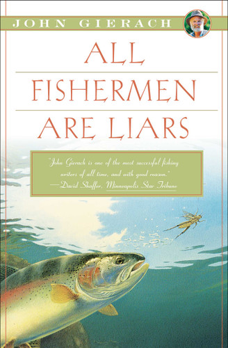 All Fishermen Are Liars by John Gierach, 9781451618327