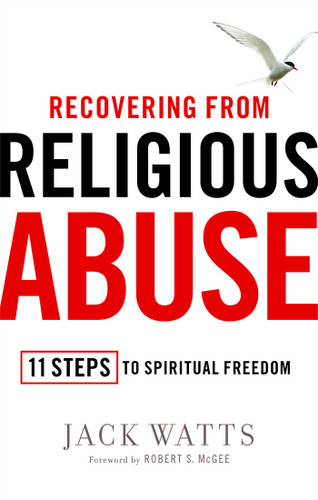 Recovering from Religious Abuse (11 Steps to Spiritual Freedom) by Jack Watts, Robert S. McGee, 9781451626322