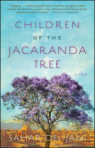 Children of the Jacaranda Tree (A Novel) by Sahar Delijani, 9781476709109