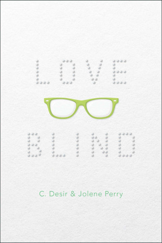 Love Blind by C. Desir, Jolene Perry, 9781481416931