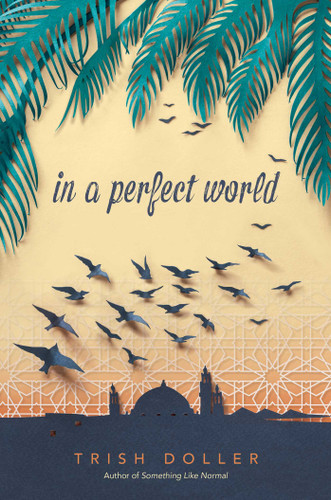 In a Perfect World by Trish Doller, 9781481479882 In a Perfect World by Trish Doller, 9781481479882