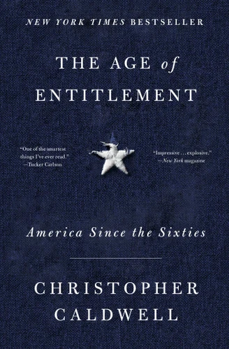 The Age of Entitlement (America Since the Sixties) - 9781501106910 by Christopher Caldwell, 9781501106910