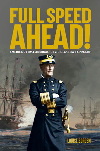 Full Speed Ahead! (America's First Admiral: David Glasgow Farragut) by Louise Borden, 9781684379057