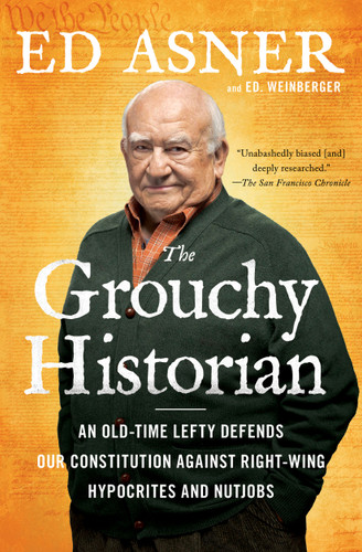 The Grouchy Historian (An Old-Time Lefty Defends Our Constitution Against Right-Wing Hypocrites and Nutjobs) by Ed Asner, Ed. Weinberger, 9781501166044