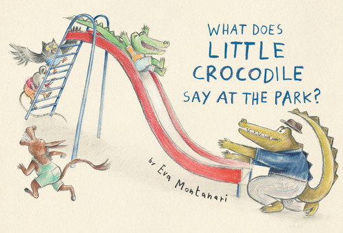 What Does Little Crocodile Say At the Park? by Eva Montanari, 9780735268159