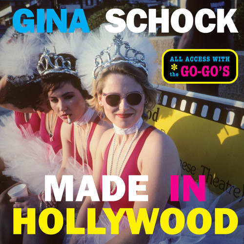 Made In Hollywood (All Access with the Go-Go's) by Gina Schock, Kathy Valentine, 9780762474974