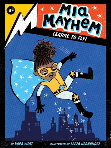 Mia Mayhem Learns to Fly! by Kara West, Leeza Hernandez, 9781534432727