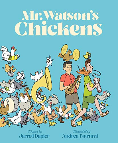 Mr. Watson's Chickens by Jarrett Dapier, Andrea Tsurumi, 9781452177144