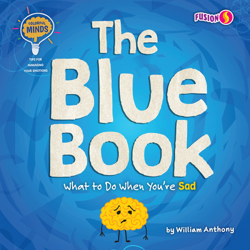 The Blue Book (What to Do When You're Sad) by William Anthony, 9781647475833