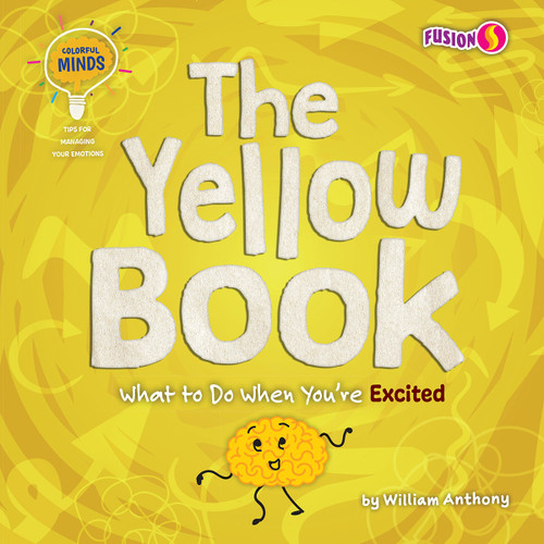 The Yellow Book (What to Do When You're Excited) by William Anthony, 9781647475819