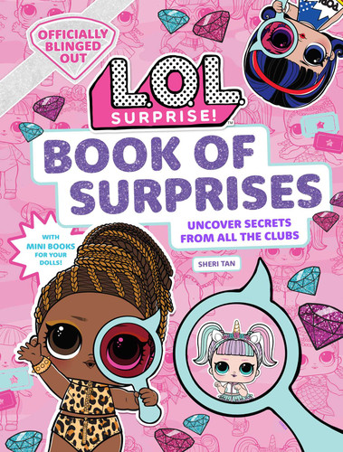 L.O.L. Surprise! Book of Surprises ((100+ Surprises, 24 Clubs, LOL Surprise Gifts for Girls Aged 5+)) by Sheri Tan, 9781647221102