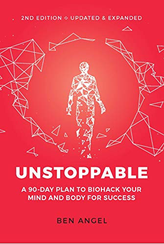 Unstoppable (A 90-Day Plan to Biohack Your Mind and Body for Success) by Ben Angel, 9781642011371