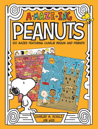 A-Maze-Ing Peanuts (100 Mazes Featuring Charlie Brown and Friends) by Charles M. Schulz, Joe Wos, 9781524869724