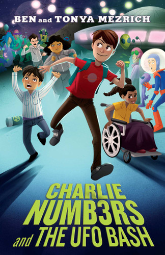 Charlie Numbers and the UFO Bash by Ben Mezrich, Tonya Mezrich, 9781534441064