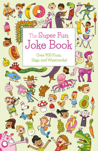 The Super Fun Joke Book (Over 900 Puns, Gags, and Wisecracks!) by Ana Bermejo, Ivy Finnegan, 9781398808300