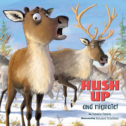 Hush Up and Migrate by Sandra Markle, Howard McWilliam, 9781943978533