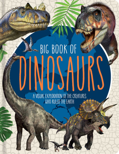 Big Book of Dinosaurs (A Visual Exploration of the Creatures Who Ruled the Earth) by Franco Tempesta, Mathieu Fortin / Marie Eve Cote, 9781953344366