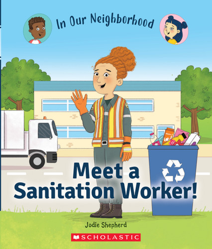 Meet a Sanitation Worker! (In Our Neighborhood) by Jodie Shepherd, Lisa Hunt, 9781338768862