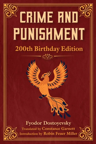 Crime and Punishment (200th Birthday Edition) by Fyodor Dostoyevsky, Constance Garnett, Robin Feuer Miller, 9781510766709
