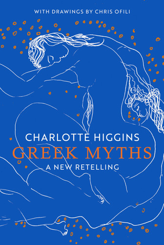 Greek Myths (A New Retelling) - 9780593316269 by Charlotte Higgins, Chris Ofili, 9780593316269