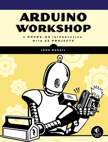 Arduino Workshop (A Hands-On Introduction with 65 Projects) by John Boxall, 9781593274481