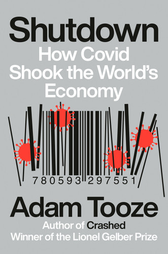 Shutdown (How Covid Shook the World's Economy) by Adam Tooze, 9780593297551