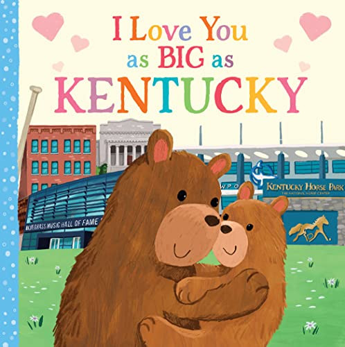 I Love You as Big as Kentucky by Rose Rossner, Joanne Partis, 9781728244235 I Love You as Big as Kentucky by Rose Rossner, Joanne Partis, 9781728244235