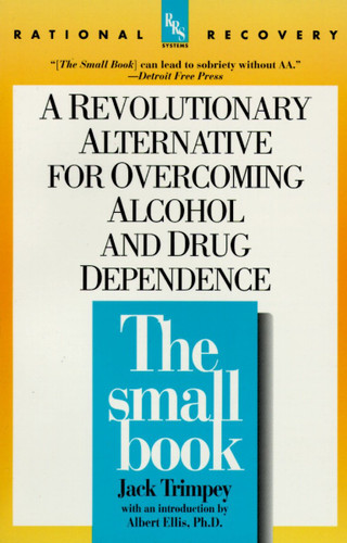 The Small Book (A Revolutionary Alternative for Overcoming Alcohol and Drug Dependence) by Jack Trimpey, 9780440507253