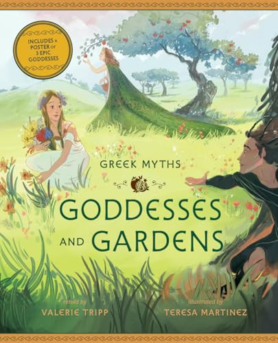 Goddesses and Gardens by Valerie Tripp, Teresa Martinez, 9781946260956
