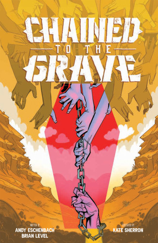 Chained To The Grave by Andy Eschenbach, Brian Level, Kate Sherron, 9781684057849