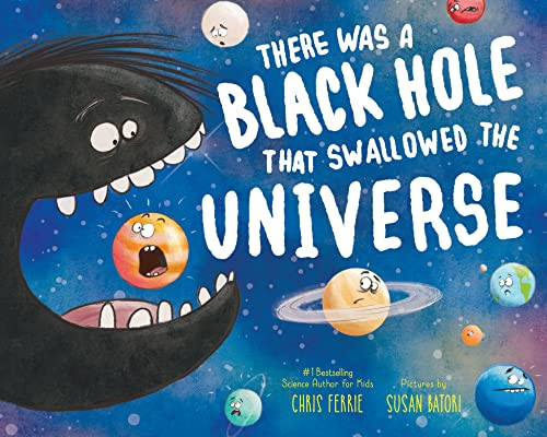 There Was a Black Hole that Swallowed the Universe - 9781728250168 by Chris Ferrie, 9781728250168